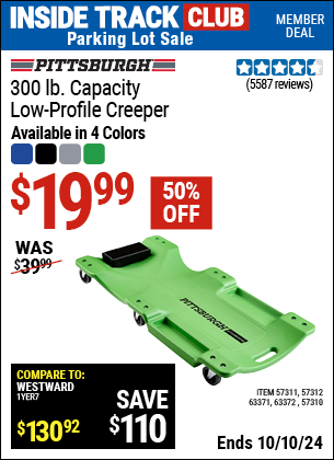 Inside Track Club members can Buy the PITTSBURGH AUTOMOTIVE 300 lb. Capacity Low-Profile Creeper (Item 57310/57311/57312/63371/63372/63424) for $19.99, valid through 10/10/2024.