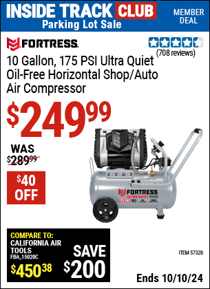 Inside Track Club members can Buy the FORTRESS 10 Gallon 175 PSI Ultra Quiet Horizontal Shop/Auto Air Compressor (Item 57328) for $249.99, valid through 10/10/2024.