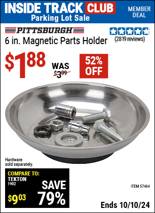 Inside Track Club members can Buy the PITTSBURGH AUTOMOTIVE 6 in. Magnetic Parts Holder (Item 57464) for $1.88, valid through 10/10/2024.