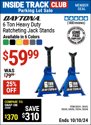 Inside Track Club members can Buy the DAYTONA 6 Ton Heavy Duty Ratcheting Jack Stands (Item 58342/58348/58349/58350/58351/70594) for $59.99, valid through 10/10/2024.