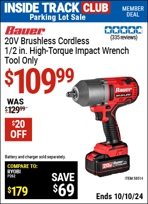 Inside Track Club members can Buy the BAUER 20V Brushless Cordless 1/2 in. High-Torque Impact Wrench, Tool Only (Item 58514) for $109.99, valid through 10/10/2024.