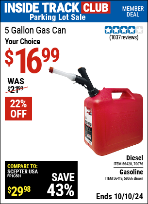 Inside Track Club members can Buy the 5 Gallon Gas Can (Item 58666/56419/56420/70076) for $16.99, valid through 10/10/2024.