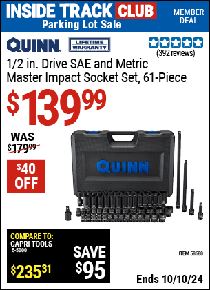 Inside Track Club members can Buy the QUINN 1/2 in. Drive SAE and Metric Master Impact Socket Set, 61 Piece (Item 58680) for $139.99, valid through 10/10/2024.