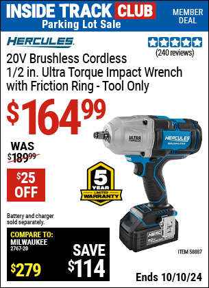 Inside Track Club members can Buy the HERCULES 20V Brushless Cordless 1/2 in. Ultra Torque Impact Wrench with Friction Ring, Tool Only (Item 58887) for $164.99, valid through 10/10/2024.