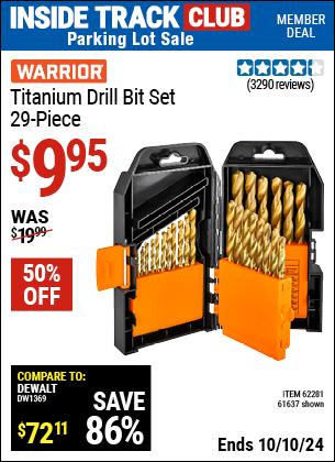 Inside Track Club members can Buy the WARRIOR Titanium Drill Bit Set 29 Pc (Item 61637/62281) for $9.95, valid through 10/10/2024.