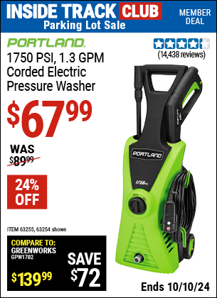 Inside Track Club members can Buy the PORTLAND 1750 PSI, 1.3 GPM Corded Electric Pressure Washer (Item 63254/63255) for $67.99, valid through 10/10/2024.