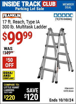 Inside Track Club members can Buy the FRANKLIN 17 ft. Reach, Type IA, 300 lb. Capacity Multitask Ladder (Item 63418/63419) for $99.99, valid through 10/10/2024.