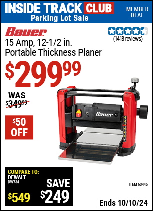 Inside Track Club members can Buy the BAUER 15 Amp, 12-1/2 in. Portable Thickness Planer (Item 63445) for $299.99, valid through 10/10/2024.