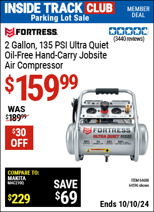 Inside Track Club members can Buy the FORTRESS 2 Gallon 135 PSI Ultra Quiet Oil-Free Professional Air Compressor (Item 64596/64688) for $159.99, valid through 10/10/2024.