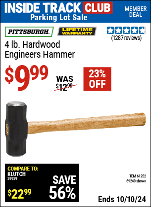 Inside Track Club members can Buy the PITTSBURGH 4 lb. Hardwood Engineers Hammer (Item 69240/61252) for $9.99, valid through 10/10/2024.