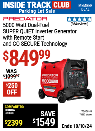 Inside Track Club members can Buy the PREDATOR 5000 Watt Dual-Fuel SUPER QUIET Inverter Generator with Remote Start and CO SECURE Technology (Item 71367/70143) for $849.99, valid through 10/10/2024.