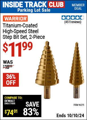 Inside Track Club members can Buy the WARRIOR Titanium Coated High Speed Steel Step Bit Set 2 Pc. (Item 96275) for $11.99, valid through 10/10/2024.