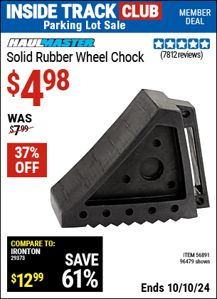 Inside Track Club members can Buy the HAUL-MASTER Solid Rubber Wheel Chock (Item 96479/56891) for $4.98, valid through 10/10/2024.