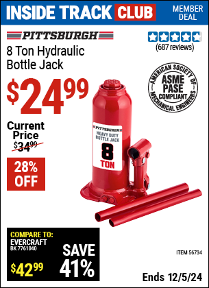 Inside Track Club members can Buy the PITTSBURGH 8 Ton Hydraulic Bottle Jack (Item 56734) for $24.99, valid through 12/5/2024.