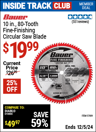 Inside Track Club members can Buy the BAUER 10 in., 80T Fine Finishing Circular Saw Blade (Item 57089) for $19.99, valid through 12/5/2024.