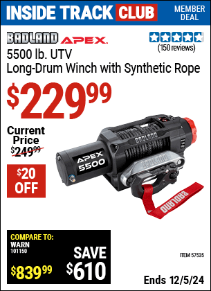 Inside Track Club members can Buy the BADLAND APEX 5500 lb. UTV Long-Drum Winch with Synthetic Rope (Item 57535) for $229.99, valid through 12/5/2024.