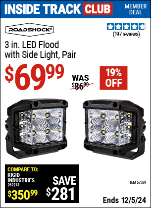 Inside Track Club members can Buy the ROADSHOCK 3 in. LED Flood with Side Light (Item 57539) for $69.99, valid through 12/5/2024.