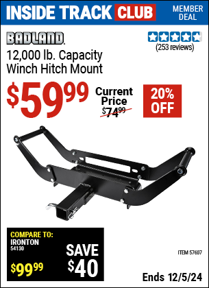 Inside Track Club members can Buy the BADLAND 12,000 lb. Winch Hitch Mount (Item 57607) for $59.99, valid through 12/5/2024.