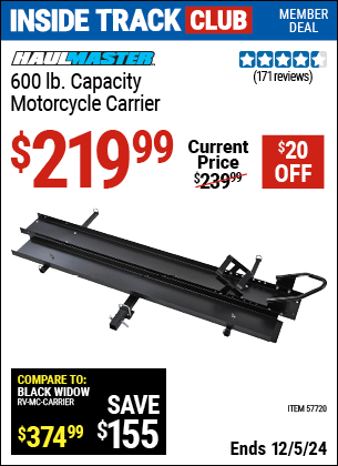 Inside Track Club members can Buy the HAUL-MASTER 600 lb. Capacity Motorcycle Carrier (Item 57720) for $219.99, valid through 12/5/2024.