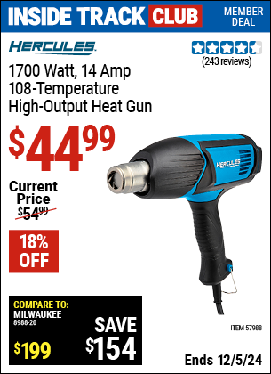 Inside Track Club members can Buy the HERCULES 1700 Watt 14 Amp 108 Temperature High Output Heat Gun (Item 57988) for $44.99, valid through 12/5/2024.