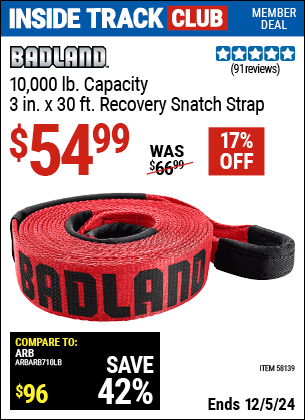 Inside Track Club members can Buy the BADLAND 10,000 lb. Capacity 3 in. x 30 ft. Recovery Snatch Strap (Item 58139) for $54.99, valid through 12/5/2024.