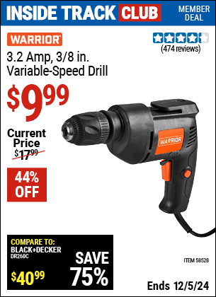 Inside Track Club members can Buy the WARRIOR 3.2 Amp 3/8 in. Variable Speed Drill (Item 58528) for $9.99, valid through 12/5/2024.