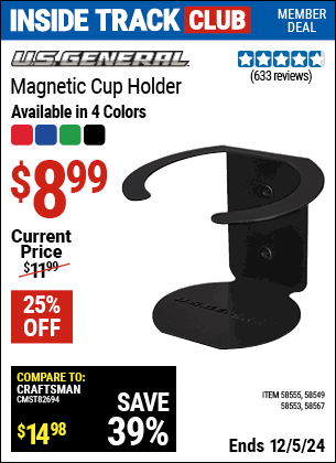 Inside Track Club members can Buy the U.S. GENERAL Magnetic Cup Holder (Item 58567/58555/58549/58553) for $8.99, valid through 12/5/2024.