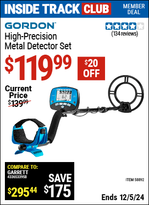 Inside Track Club members can Buy the GORDON High-Precision Metal Detector Set (Item 58892) for $119.99, valid through 12/5/2024.