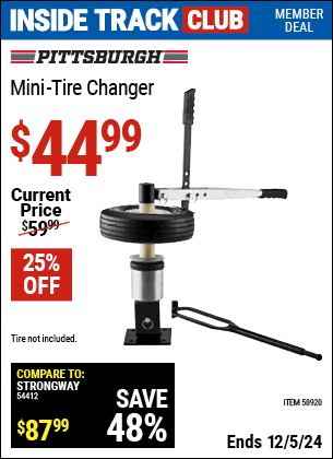 Inside Track Club members can Buy the PITTSBURGH Mini-Tire Changer (Item 58920) for $44.99, valid through 12/5/2024.