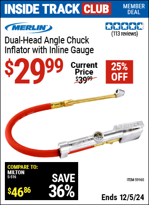 Inside Track Club members can Buy the MERLIN Dual Head Angle Chuck Inflator with Inline Gauge (Item 59165) for $29.99, valid through 12/5/2024.