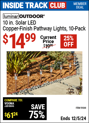 Inside Track Club members can Buy the LUMINAR OUTDOOR 10 in. Solar LED Copper Finish Pathway Lights, 10-Pack (Item 59268) for $14.99, valid through 12/5/2024.