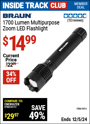 Inside Track Club members can Buy the BRAUN 1700 Lumen Multi-Purpose Zoom LED Flashlight (Item 59511) for $14.99, valid through 12/5/2024.