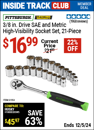 Inside Track Club members can Buy the PITTSBURGH 3/8 in. Drive SAE and Metric High Visibility Socket Set, 21-Piece (Item 61954) for $16.99, valid through 12/5/2024.