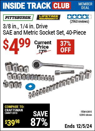 Inside Track Club members can Buy the PITTSBURGH 3/8 in., 1/4 in. Drive SAE and Metric Socket Set, 40-Piece (Item 62843/63015) for $4.99, valid through 12/5/2024.