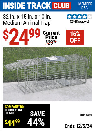 Inside Track Club members can Buy the 32 in. x 15 in. x 10 in. Medium Animal Trap (Item 63008) for $24.99, valid through 12/5/2024.