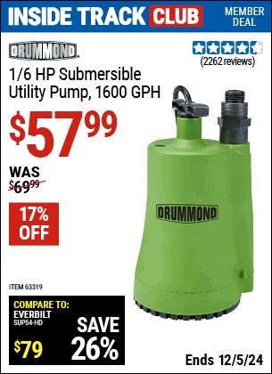 Inside Track Club members can Buy the DRUMMOND 1/6 HP Submersible Utility Pump 1600 GPH (Item 63319) for $57.99, valid through 12/5/2024.