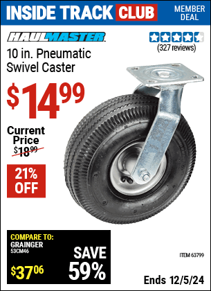 Inside Track Club members can Buy the HAUL-MASTER 10 in. Pneumatic Swivel Caster (Item 63799) for $14.99, valid through 12/5/2024.