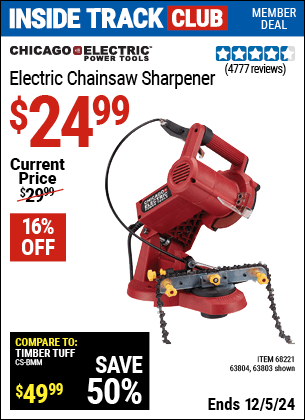 Inside Track Club members can Buy the CHICAGO ELECTRIC POWER TOOLS Electric Chainsaw Sharpener (Item 63803/68221/63804) for $24.99, valid through 12/5/2024.