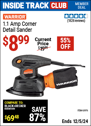 Inside Track Club members can Buy the WARRIOR 1.1 Amp Corner/Detail Sander (Item 63976) for $8.99, valid through 12/5/2024.