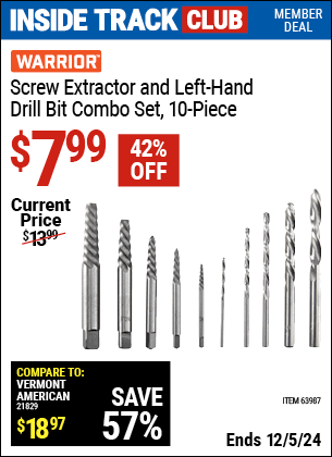 Inside Track Club members can Buy the WARRIOR Screw Extractor and Left-Hand Drill Bit Combo Set, 10 Piece (Item 63987) for $7.99, valid through 12/5/2024.