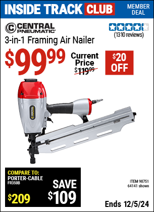 Inside Track Club members can Buy the CENTRAL PNEUMATIC 3-in-1 Framing Air Nailer (Item 64141/98751) for $99.99, valid through 12/5/2024.