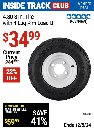 Inside Track Club members can Buy the 4.80-8 in. Tire with 4 Lug Rim Load B (Item 64237) for $34.99, valid through 12/5/2024.