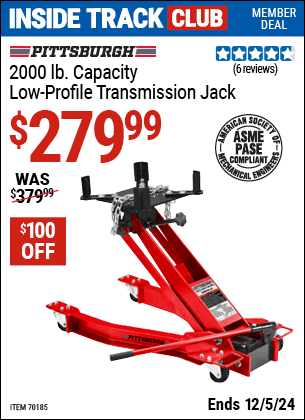 Inside Track Club members can Buy the PITTSBURGH 2000 lb. Low-Profile Transmission Jack (Item 70185) for $279.99, valid through 12/5/2024.