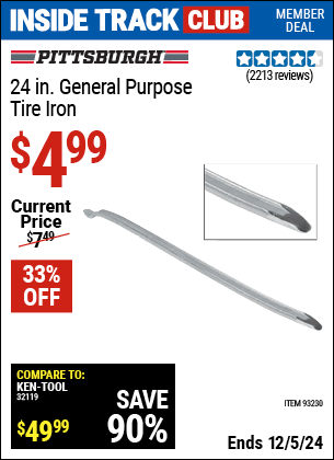 Inside Track Club members can Buy the PITTSBURGH AUTOMOTIVE 24 in. General Purpose Tire Iron (Item 93230) for $4.99, valid through 12/5/2024.