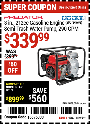 Buy the PREDATOR 3 in. 212cc Gasoline Engine Semi-Trash Water Pump (Item 63406/56162) for $339.99, valid through 11/10/2024.