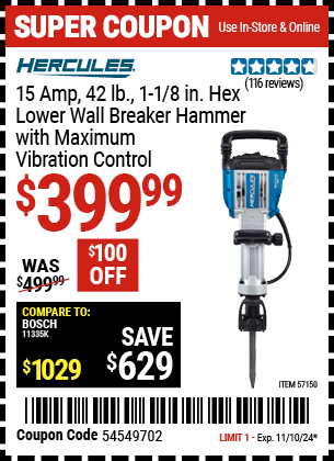 Buy the HERCULES 15 Amp 42 lb. 1-1/8 in. Hex Lower Wall Breaker Hammer with Maximum Vibration Control (Item 57150) for $399.99, valid through 11/10/2024.