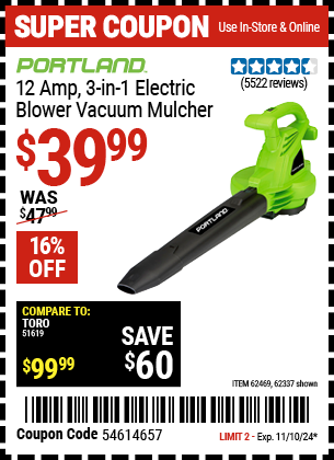 Buy the PORTLAND 12 Amp, 3-In-1 Electric Blower Vacuum Mulcher (Item 62337/62469) for $39.99, valid through 11/10/2024.