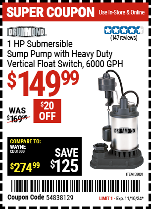 Buy the DRUMMOND 1 HP Submersible Sump Pump with Heavy Duty Vertical Float Switch, 6000 GPH (Item 58031) for $149.99, valid through 11/10/2024.