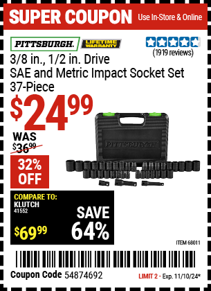 Buy the PITTSBURGH 3/8 in., 1/2 in. Drive SAE and Metric Impact Socket Set, 37 Piece (Item 68011) for $24.99, valid through 11/10/2024.