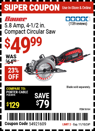 Buy the BAUER 5.8 Amp 4-1/2 in. Compact Circular Saw (Item 56164) for $49.99, valid through 11/10/2024.